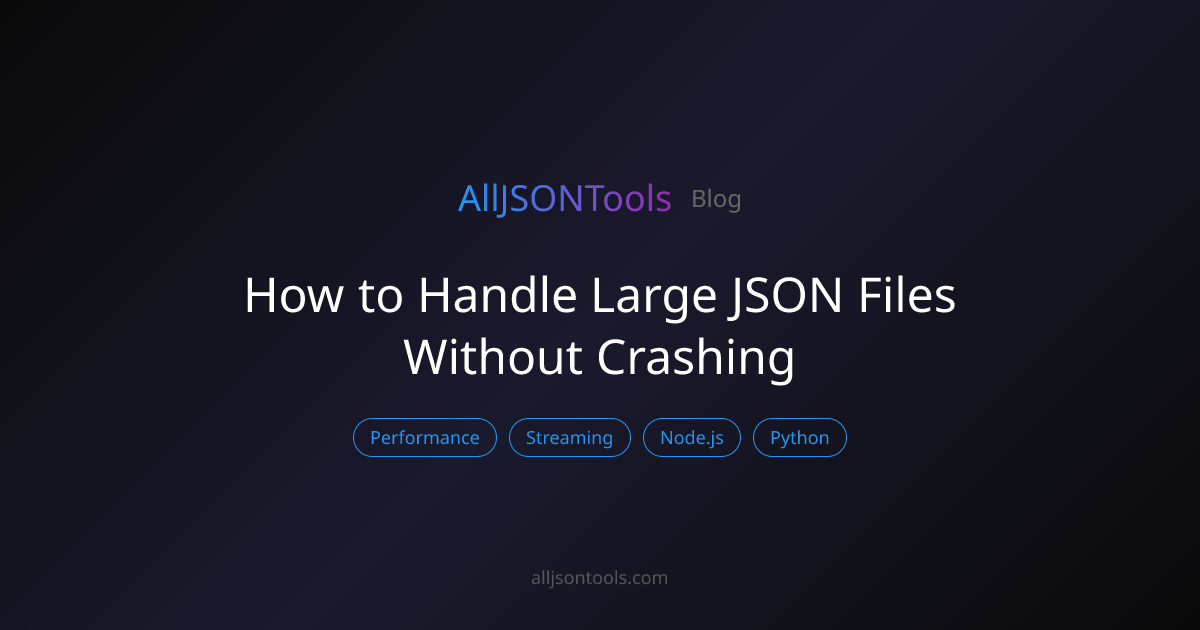 How to Handle Large JSON Files Without Crashing