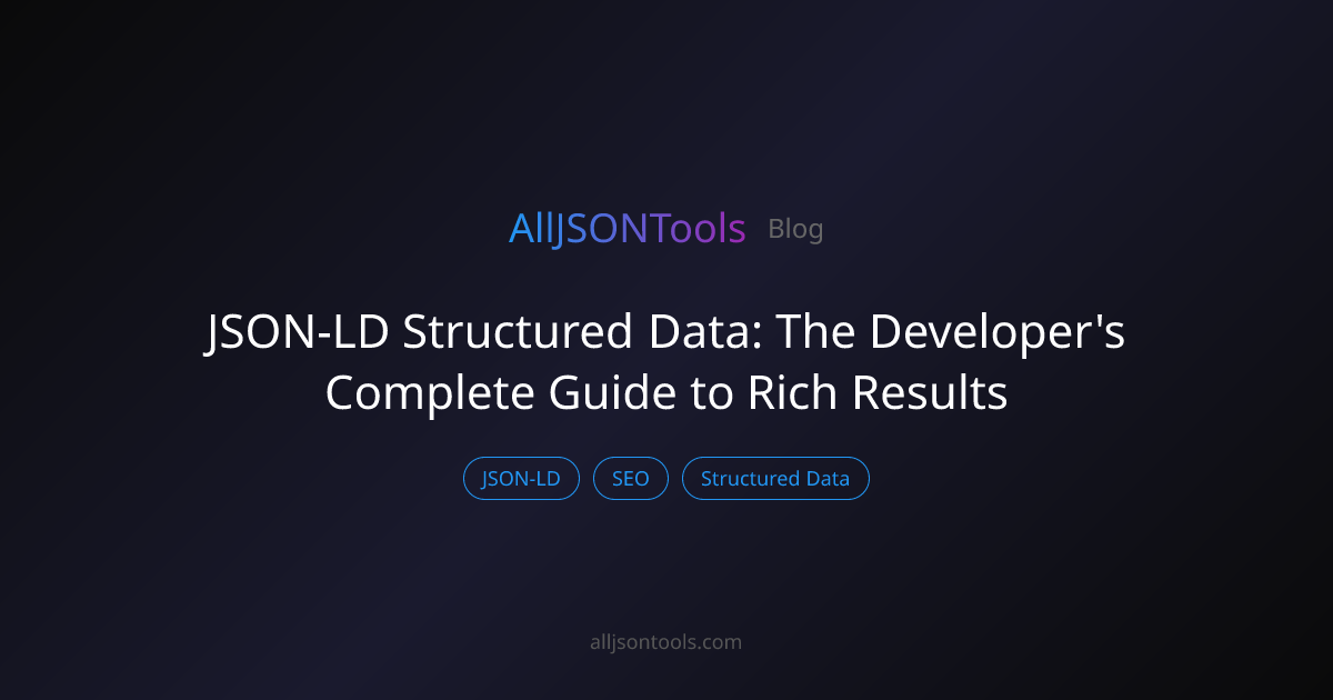 JSON-LD Structured Data: The Developer's Complete Guide to Rich Results
