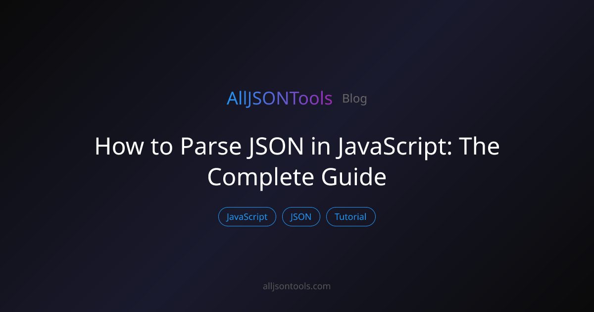 How to Parse JSON in JavaScript: The Complete Guide